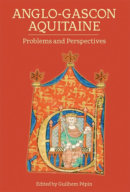 Book cover image for Anglo-Gascon Aquitaine: Problems and Perspectives ISBN: 9781783271979